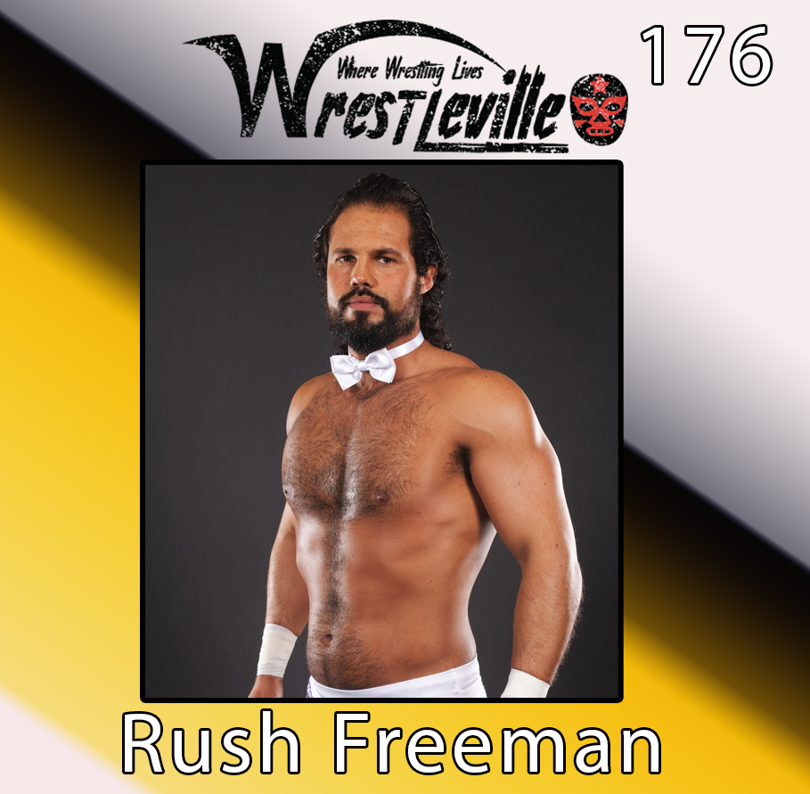 Wrestleville Podcast:Rush Freeman